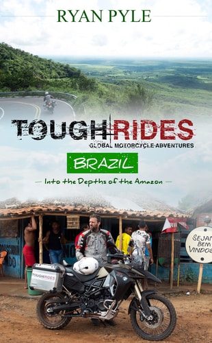 Tough Rides: Brazil: In To the Depths of the Amazon