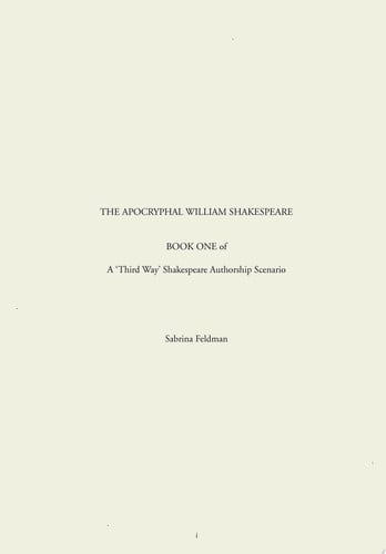 The Apocryphal William Shakespeare: Book One of A 'Third Way' Shakespeare Authorship Scenario