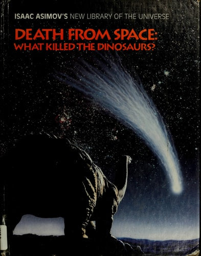 Death from Space: What Killed the Dinosaurs (Isaac Asimov's New Library of the Universe)