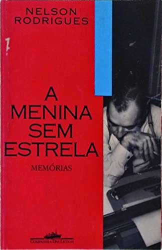A menina sem estrela: Memo´rias (Colec¸a~o das obras de Nelson Rodrigues) (Portuguese Edition)