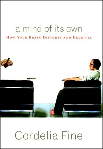 A Mind of its Own: How Your Brain Distorts and Deceives