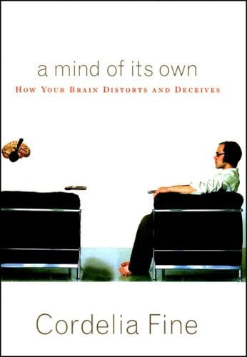 A Mind of its Own: How Your Brain Distorts and Deceives