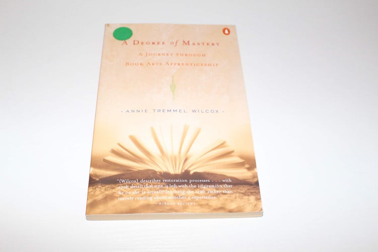 A Degree of Mastery: A Journey through Book Arts Apprenticeship