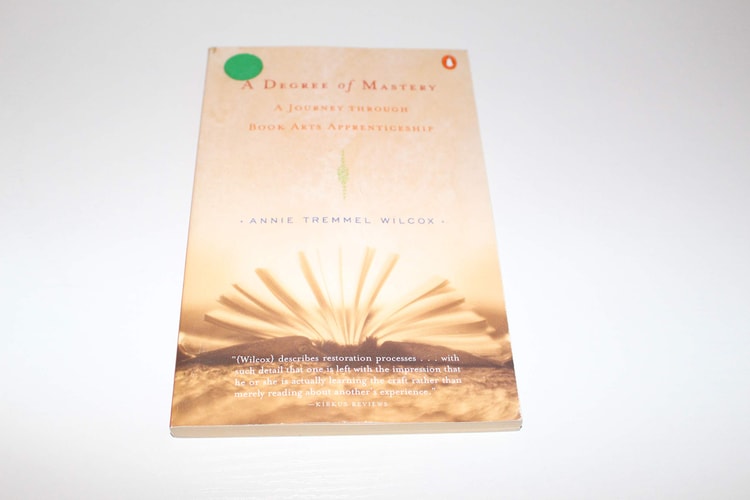 A Degree of Mastery: A Journey through Book Arts Apprenticeship