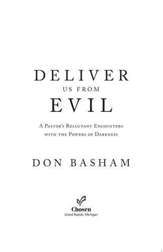 Deliver Us from Evil: A Pastor's Reluctant Encounters with the Powers of Darkness