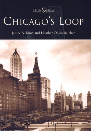 Chicago's Loop (IL) (Then & Now)