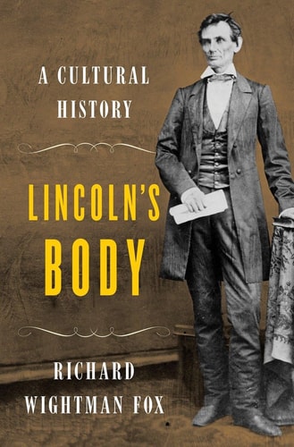 Lincoln's Body: A Cultural History