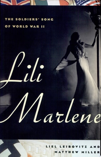 Lili Marlene: The Soldiers' Song of World War II