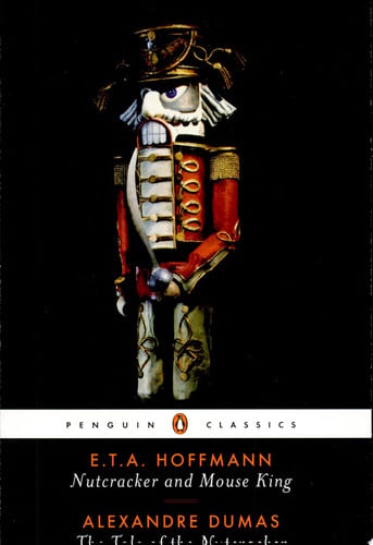 Nutcracker and Mouse King and The Tale of the Nutcracker (Penguin Classics)