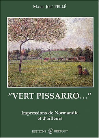 Vert Pissarro : Impressions de Normandie et d'ailleurs