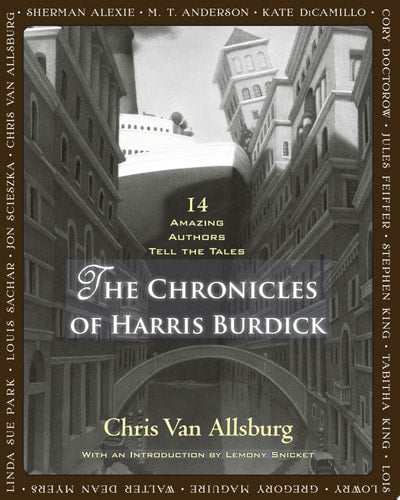 The Chronicles of Harris Burdick: Fourteen Amazing Authors Tell the Tales / With an Introduction by Lemony Snicket
