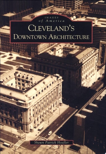 Cleveland's Downtown Architecture (OH) (Images of America)
