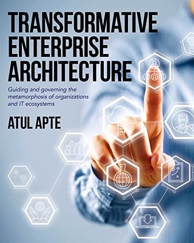 Transformative Enterprise Architecture: Guiding and Governing the Metamorphosis of Organizations and IT Ecosystems