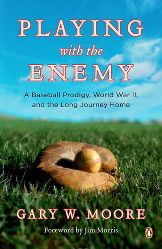 Playing with the Enemy: A Baseball Prodigy, World War II, and the Long Journey Home