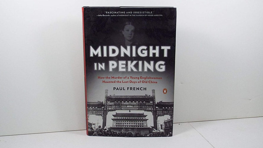 Midnight in Peking: How the Murder of a Young Englishwoman Haunted the Last Days of Old China