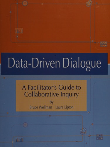 Data-Driven Dialogue A Facilitator's Guide to Collaborative Inquiry