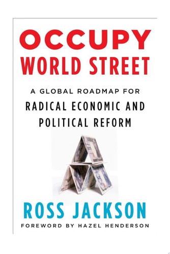 Occupy World Street: A Global Roadmap for Radical Economic and Political Reform