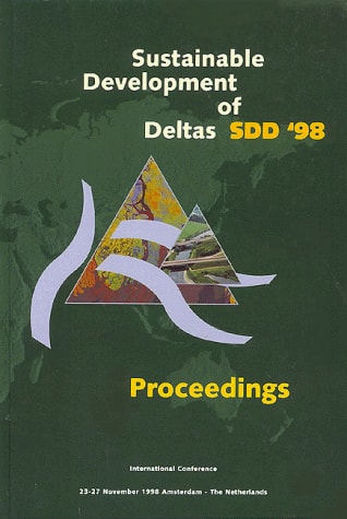 Sustainable Development of Deltas: Proceedings International Conference at the Occasion of 200 Year Directorate-General for Public Works and Water Management, Amsterdam, The Netherlands 23-27 November 1998