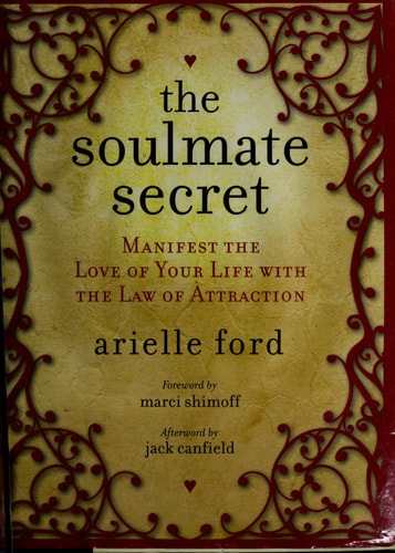 The Soulmate Secret: Manifest the Love of Your Life with the Law of Attraction