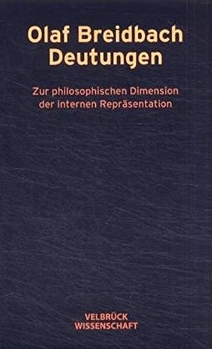 Deutungen: Zur philosophischen Dimension der internen Repräsentation