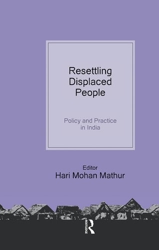 Resettling Displaced People: Policy and Practice in India