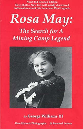 Rosa May: The Search for a Mining Camp Legend