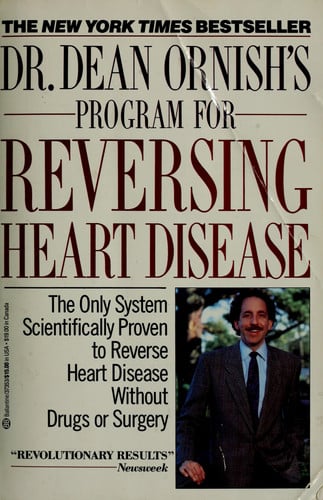 Dr. Dean Ornish's Program for Reversing Heart Disease: The Only System Scientifically Proven to Reverse Heart Disease Without Drugs or Surgery