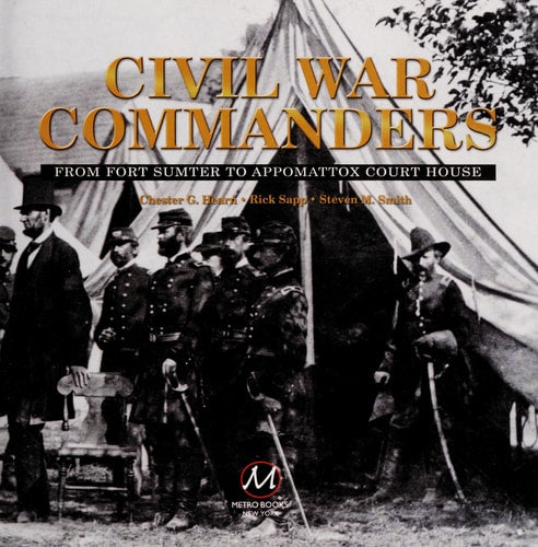 Civil War Commanders : From Fort Sumter to Appomattox Court House (Commanders Series, September - 2008)