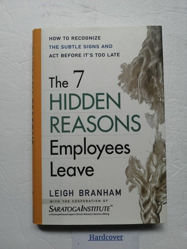 The 7 Hidden Reasons Employees Leave: How To Recognize The Subtle Signs And Act Before It's Too Late