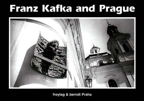 Franz Kafka and Prague: Around Modern-day Prague in the Footsteps of Franz Kafka