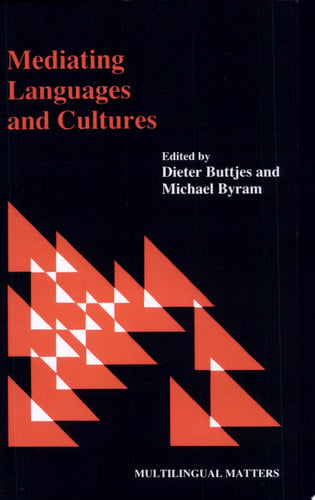 Mediating Languages and Cultures (Multilingual Matters, 60)