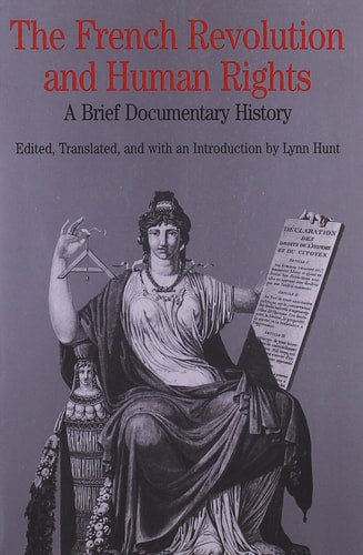 The French Revolution and Human Rights: A Brief Documentary History (Bedford Series in History & Culture)