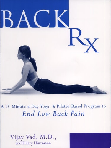 Back RX: A 15-Minute-a-Day Yoga- and Pilates-Based Program to End Low Back Pain
