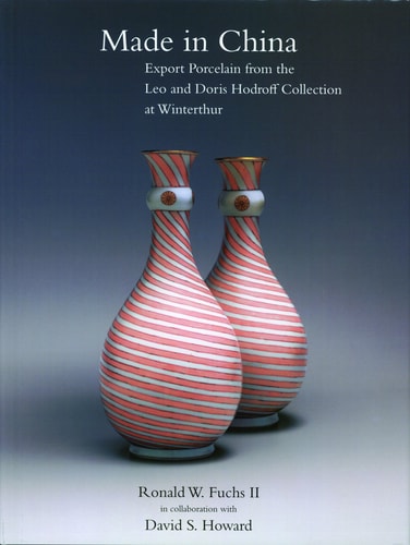 Made in China: Export Porcelain from the Leo and Doris Hodroff Collection at Winterthur (WINTERTHUR BOOK)