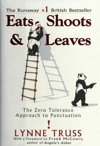 Eats, Shoots, & Leaves-The Zero Tolerance Aproach To Punctuation