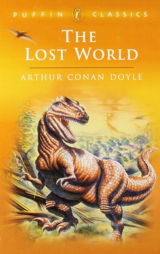 The Lost World: Being an Account of the Recent Amazing Adventures of Professor E. Challenge (Puffin Classics)