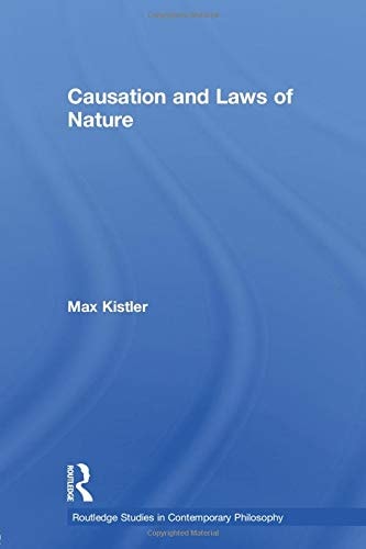 Causation and Laws of Nature (Routledge Studies in Contemporary Philosophy)