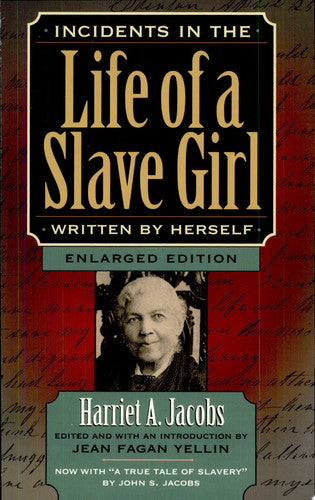 Incidents in the Life of a Slave Girl, Written by Herself, Enlarged Edition, Now with "A True Tale of Slavery