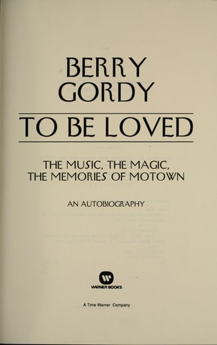 To Be Loved: The Music, the Magic, the Memories of Motown : An Autobiography