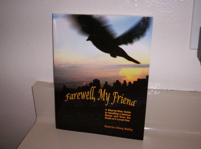 Farewell, My Friend: A Step-By-Step Guide to Handling a Serious Illness and Even the Death of a Loved One