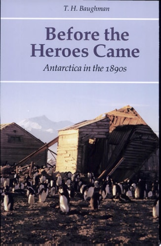 Before the Heroes Came: Antarctica in the 1890s