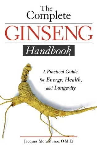 The Complete Ginseng Handbook: A Practical Guide for Energy, Health and Longevity
