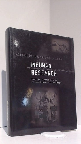 Inhuman Research: Medical Experiments in German Concentration Camps