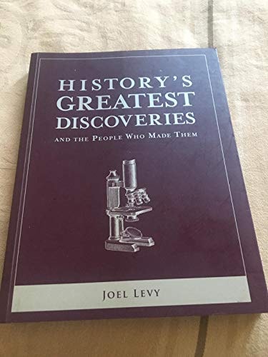 History's Greatest Discoveries And the People Who Made Them
