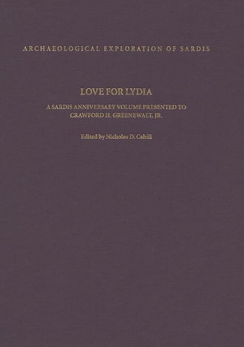 Love for Lydia: A Sardis Anniversary Volume Presented to Crawford H. Greenewalt, Jr. (Archaeological Exploration of Sardis Reports)