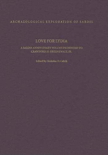 Love for Lydia: A Sardis Anniversary Volume Presented to Crawford H. Greenewalt, Jr. (Archaeological Exploration of Sardis Reports)
