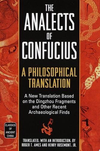 The Analects of Confucius: A Philosophical Translation (Classics of Ancient China)