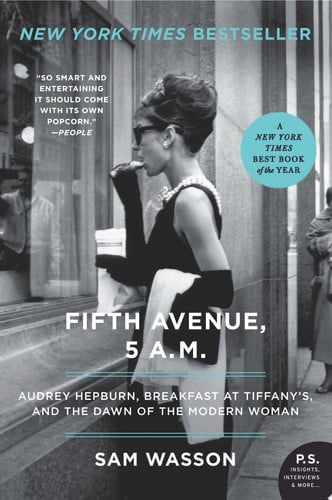 Fifth Avenue, 5 A.M.: Audrey Hepburn, Breakfast at Tiffany's, and the Dawn of the Modern Woman