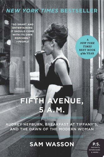 Fifth Avenue, 5 A.M.: Audrey Hepburn, Breakfast at Tiffany's, and the Dawn of the Modern Woman