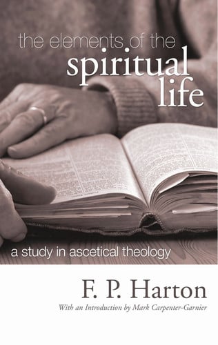 The Elements of the Spiritual Life: A Study in Ascetical Theology